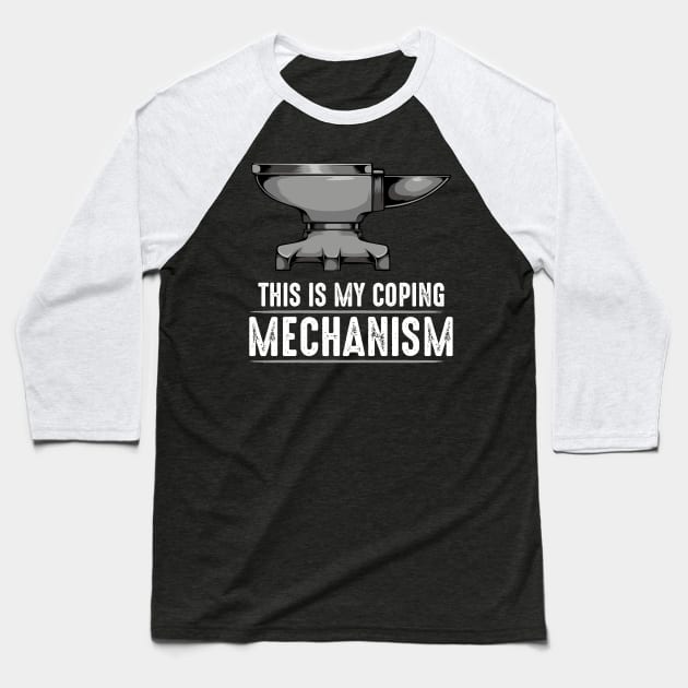 Blacksmith - This Is my Coping Mechanism - Blacksmith Anvil Baseball T-Shirt by Lumio Gifts